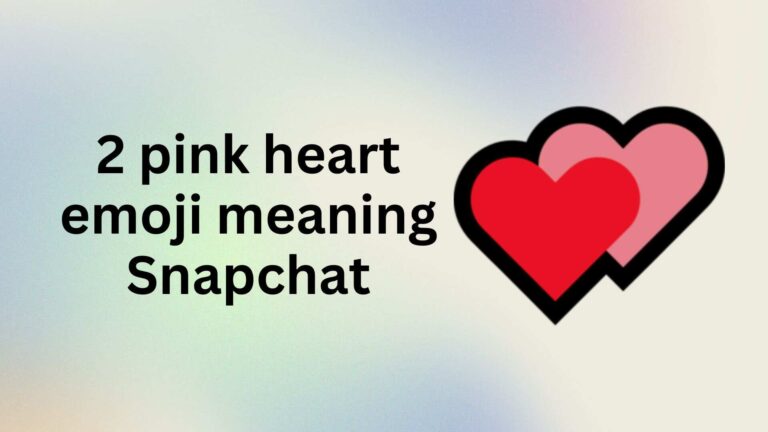 2 pink heart emoji meaning Snapchat: Love