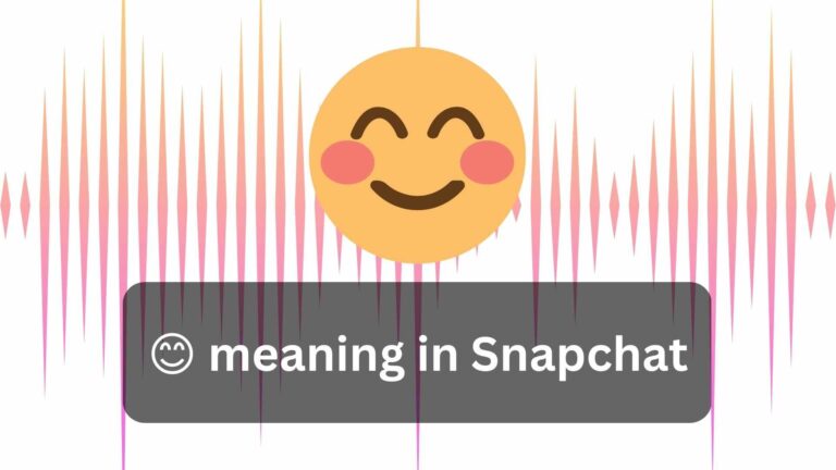😊 meaning in Snapchat: Happy