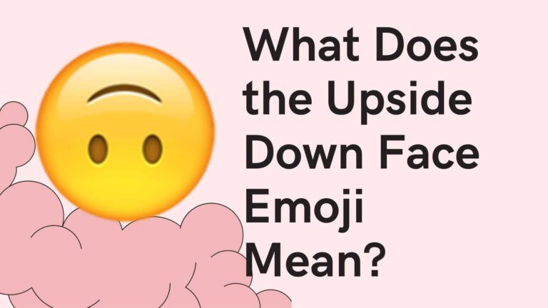 What Does the Upside Down Face Emoji Mean?: Naughty