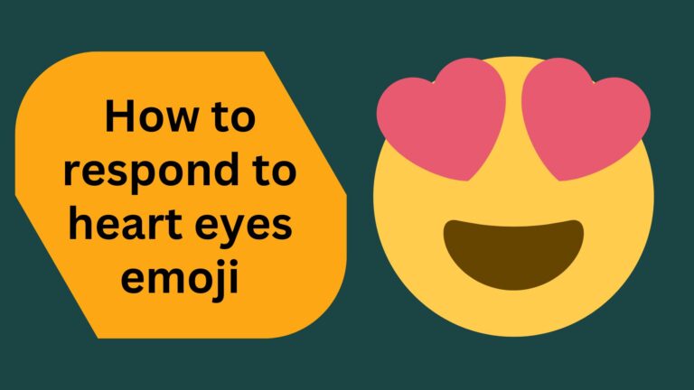 How to respond to heart eyes emoji 😍: 13+ easy ways to respond 😍 emoji