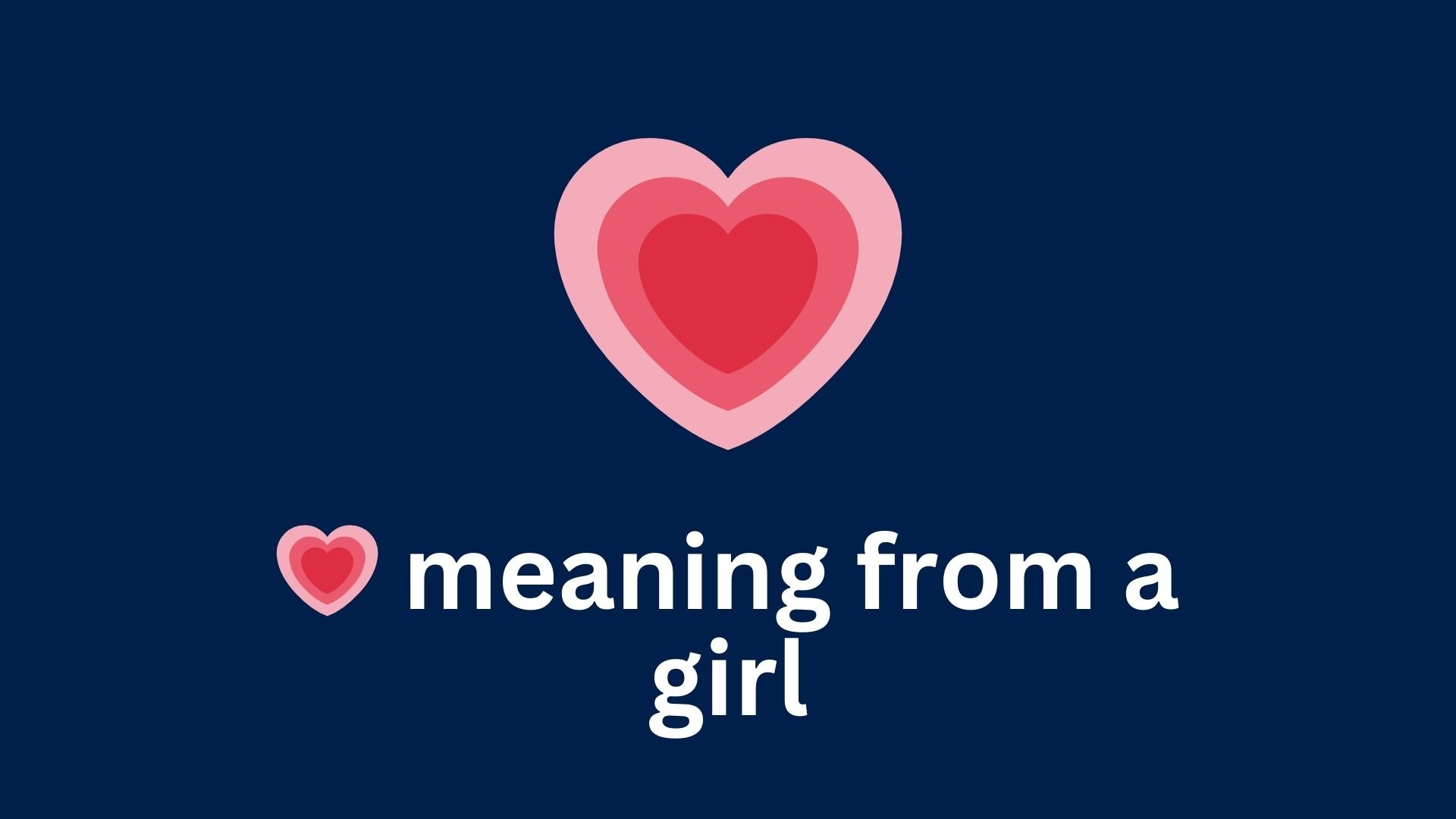 💗 meaning from a girl