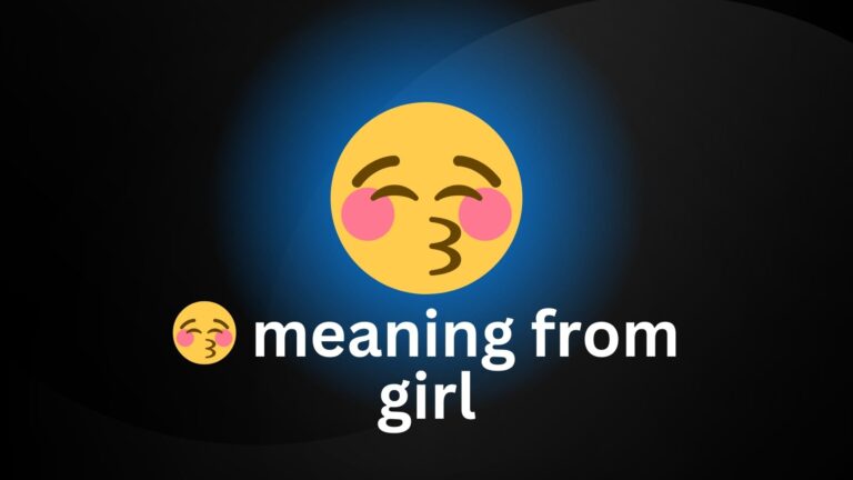 😚 meaning from girl: Love