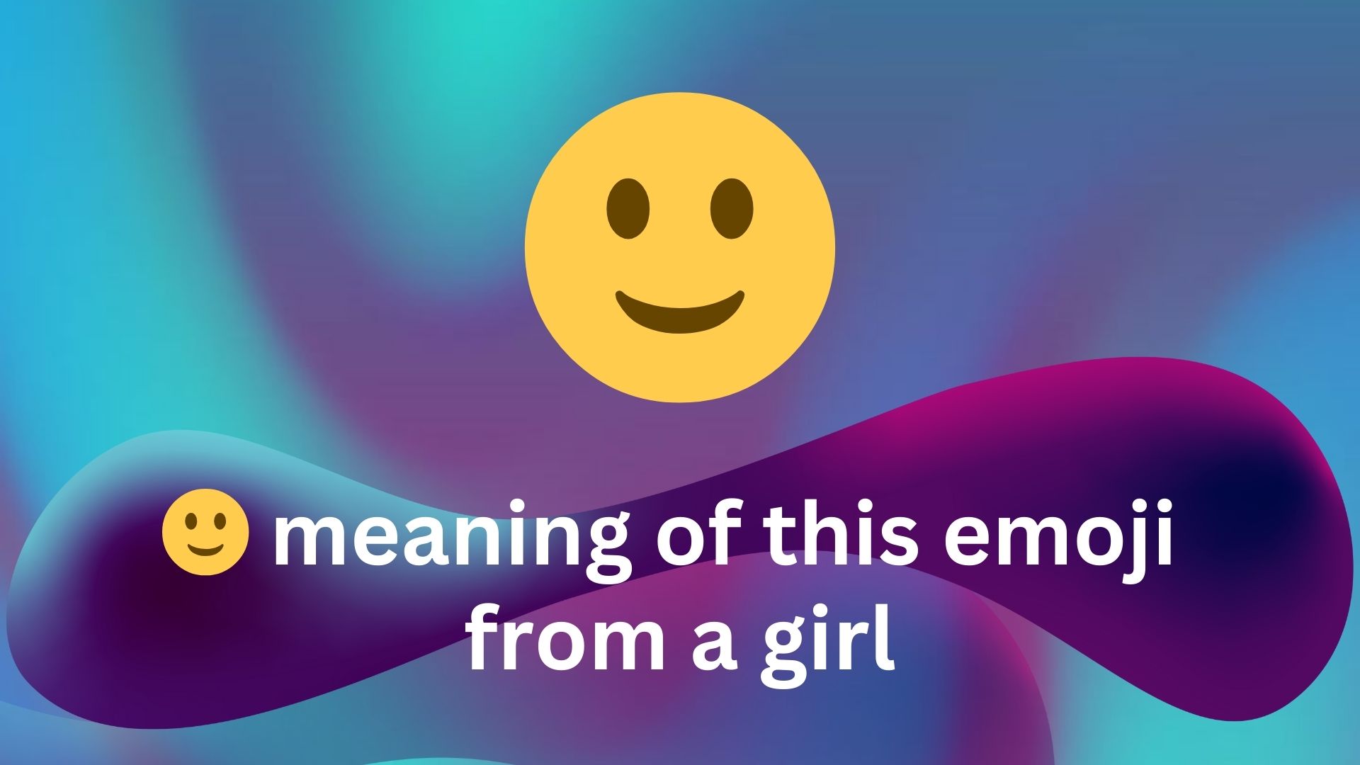 🙂 meaning of this emoji from a girl